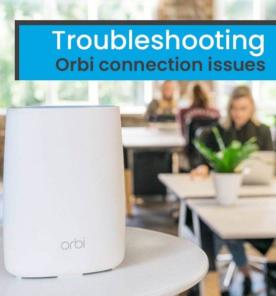 Troubleshooting Orbi connection